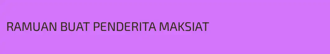 RAMUAN BUAT PENDERITA MAKSIAT